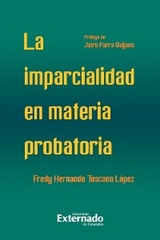 Imparcialidad en materia probatoria - Fredy Hernando Toscano L&oacute;pez