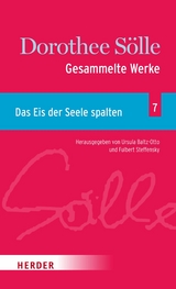 Gesammelte Werke Band 7: Das Eis der Seele spalten - Dorothee S&ouml;lle