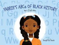 Yarrie's ABCs of Black History: Black History from A to Z - Tamika Vantifflin