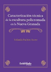 Caracterización técnica de la escultura policromada en la Nueva Granada