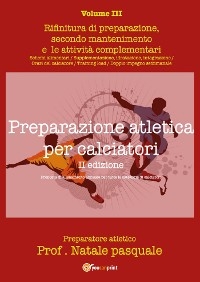 Preparazione atletica per calciatori - Volume III - Pasquale Natale