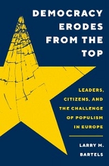 Democracy Erodes from the Top - Larry M. Bartels