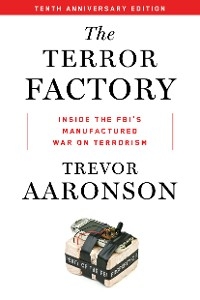 The Terror Factory: Tenth Anniversary Edition - Trevor Aaronson
