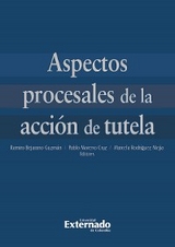 Aspectos procesales de la acci&oacute;n de tutela - Ramiro Bejarano Guzm&aacute;n, Pablo A Moreno Cruz, Marcela Rodr&iacute;guez Mej&iacute;a