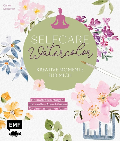 Selfcare Watercolor &ndash; Kreative Momente f&uuml;r mich - Carina Morawetz