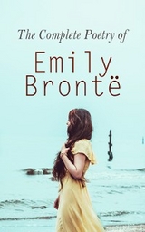 The Complete Poetry of Emily Bront&euml; - Emily Bront&euml;