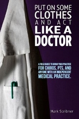 PUT ON SOME CLOTHES AND ACT LIKE A DOCTOR - Mark A Scribner