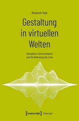 Gestaltung in virtuellen Welten -  Benjamin Vogt