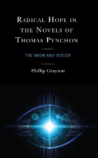 Radical Hope in the Novels of Thomas Pynchon -  Phillip Grayson