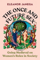 The Once and Future Sex - Eleanor Janega