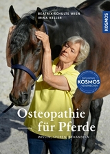 Osteopathie f&uuml;r Pferde - Beatrix Schulte Wien, Irina Keller
