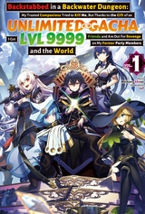 Backstabbed in a Backwater Dungeon: My Trusted Companions Tried to Kill Me, But Thanks to the Gift of an Unlimited Gacha I Got LVL 9999 Friends and Am Out For Revenge on My Former Party Members and the World: Volume 1 (Light Novel) -  Meikyou Shisui