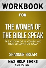 Workbook for The Women of the Bible Speak: The Wisdom of 16 Women and Their Lessons for Today by Shannon Bream (Max Help Workbooks) - Maxhelp Workbooks