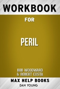 Workbook for Peril by Bob Woodward (Max Help Workbooks) - Maxhelp Workbooks