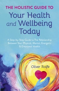 Holistic Guide To Your Health & Wellbeing Today
