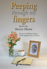 Peeping through my fingers - Sharyn Munro