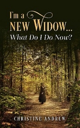I'm a New Widow...What Do I Do Now? - Christine Andrew