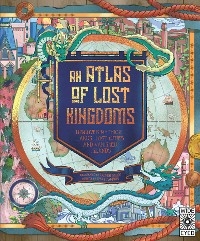 Atlas of Lost Kingdoms - Emily Hawkins