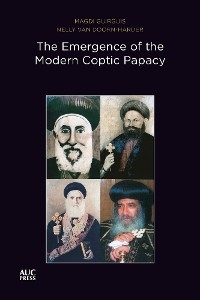 The Emergence of the Modern Coptic Papacy - Magdi Guirguis, Nelly Van Doorn-Harder