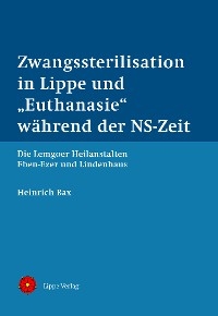 Zwangssterilisation in Lippe und &bdquo;Euthanasie&ldquo; w&auml;hrend der NS-Zeit - Heinrich Bax