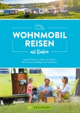 Wohnmobilreisen mit Kindern Tipps & Tricks von Eltern f&uuml;r Eltern - Angela Misslbeck