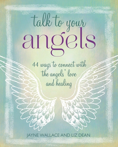 Talk to Your Angels -  Liz Dean,  Jayne Wallace
