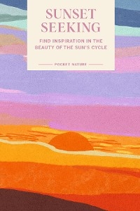 Pocket Nature Series: Sunset Seeking -  Hannah Seo