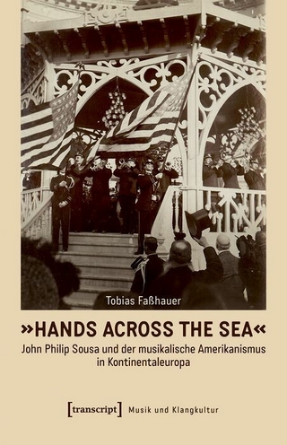 »Hands Across the Sea« – John Philip Sousa und der musikalische Amerikanismus in Kontinentaleuropa