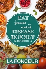 Eat to Prevent and Control Disease Boxset (2 Books in 1) - La Fonceur