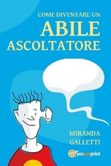 Come diventare un abile ascoltatore - Miranda Galletti
