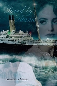 Saved by Titanic - Samantha Maise