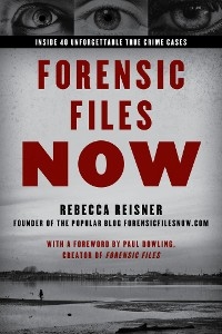 Forensic Files Now -  Rebecca Reisner