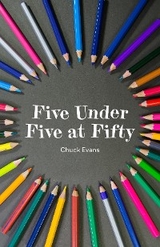 Five Under Five at Fifty - Chuck Evans