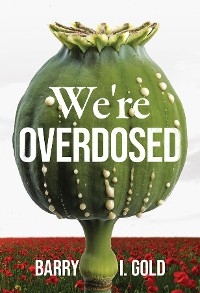 We're Overdosed