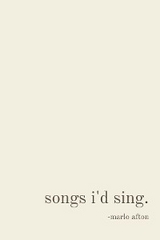 songs i'd sing. - Marlo Afton Day