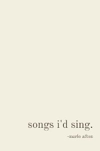 songs i'd sing. - Marlo Afton Day