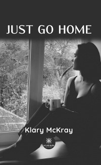 Just go home - Klary McKray