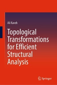 Topological Transformations for Efficient Structural Analysis - Ali Kaveh