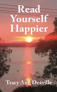 Read Yourself Happier - Tracy Ann Deaville