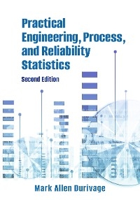 Practical Engineering, Process, and Reliability Statistics