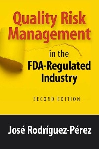Quality Risk Management in the FDA-Regulated Industry - Jos&eacute; Rodr&iacute;guez-P&eacute;rez