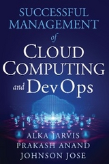 Successful Management of Cloud Computing and DevOps - Alka Jarvis, Jose Johnson, Prakash Ananad