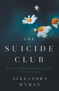 The Suicide Club - Alexandra Wyman