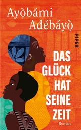 Das Gl&uuml;ck hat seine Zeit - Ayobami Adebayo