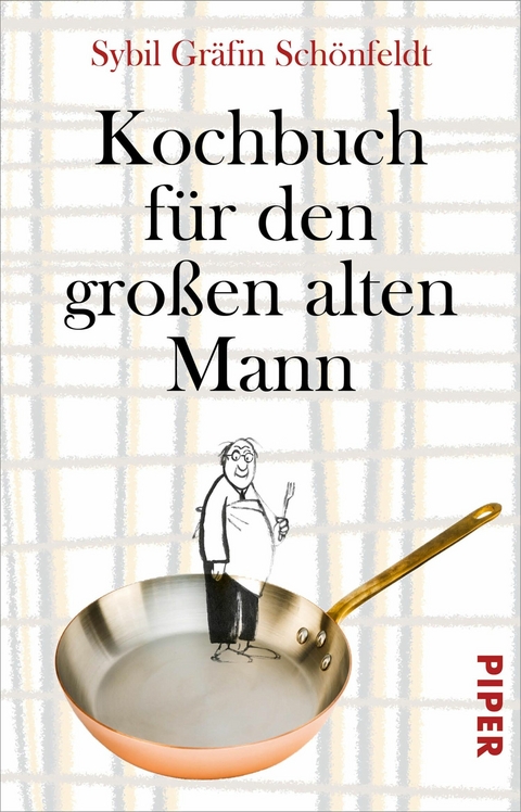Kochbuch f&uuml;r den gro&szlig;en alten Mann - Sybil Gr&auml;fin Sch&ouml;nfeldt
