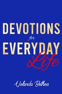 Devotions for Everyday Life - Yolanda Bethea