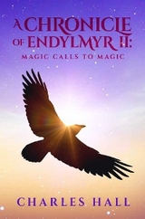 A Chronicle of Endylmyr II : Magic Calls to Magic -  Charles Hall