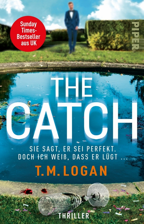 The Catch &ndash; Sie sagt, er sei perfekt. Doch ich wei&szlig;, dass er l&uuml;gt ... - T.M. Logan