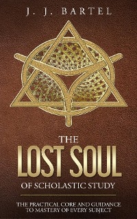 THE LOST SOUL OF SCHOLASTIC STUDY - J. Bartel