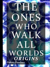 Ones Who Walk All Worlds -  Dakota Frandsen